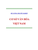 Đề cương thi tốt nghiệp cơ sở văn hóa Việt Nam